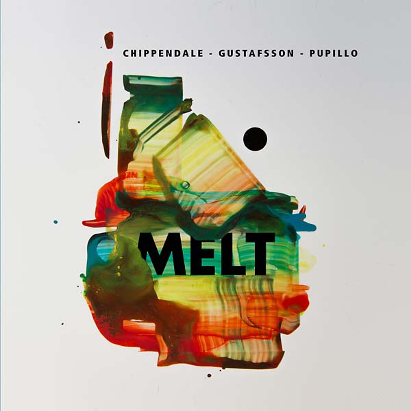 CHIPPENDALE/GUSTAFSSON/PUPILLO | Melt - Vinyl