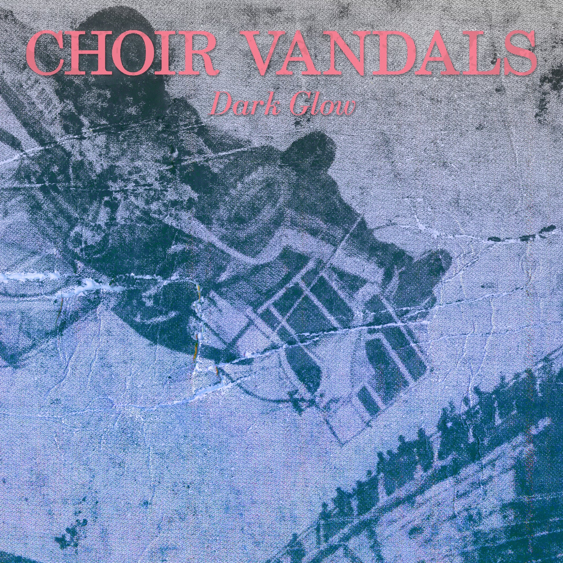 Choir Vandals | Dark Glow - Vinyl