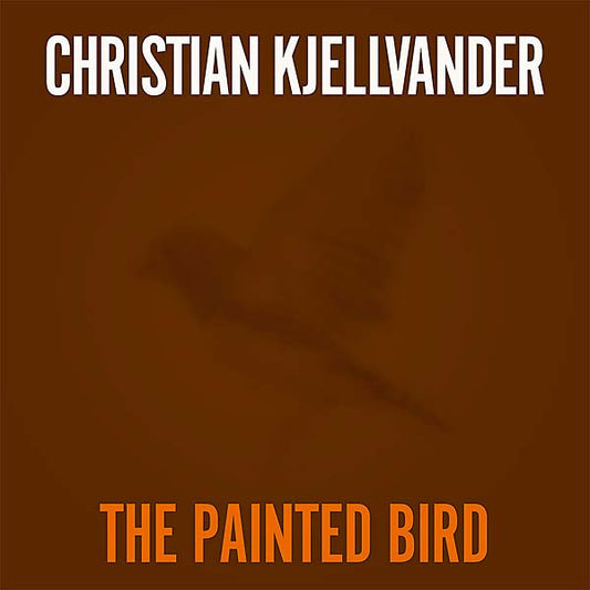 CHRISTIAN KJELLVANDER | The Painted Bird - Vinyl