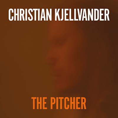 CHRISTIAN KJELLVANDER | The Pitcher - CD