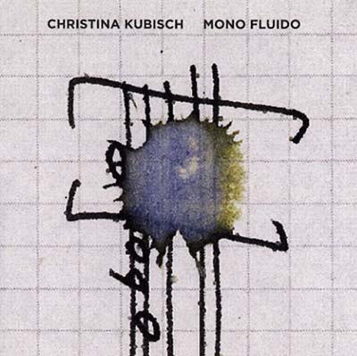 CHRISTINA KUBISCH | Mono Fluido - CD