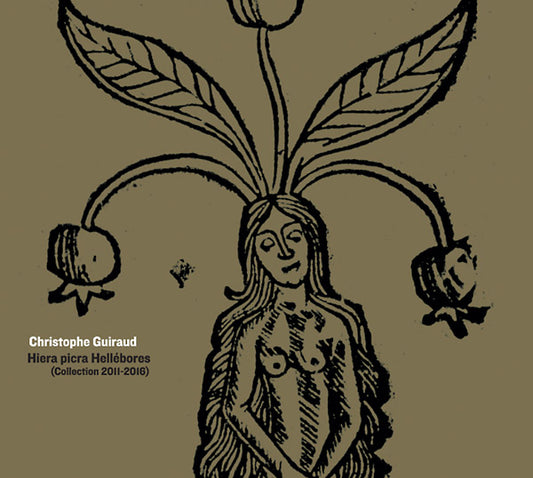 CHRISTOPHE GUIRAUD | Hiera Picra Hellebores (Collection 2011-2016) - CD