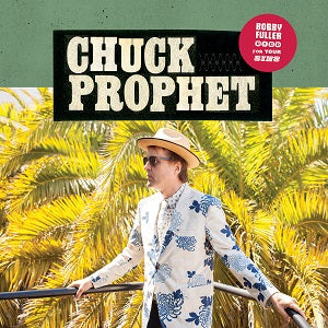Chuck Prophet | Bobby Fuller Died For Your Sins - CD