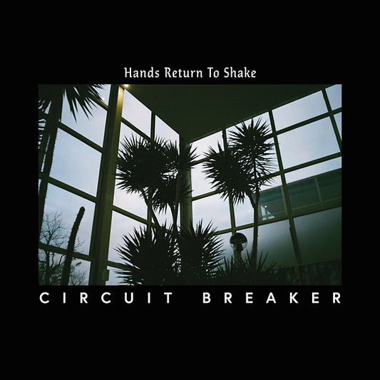 CIRCUIT BREAKER | Hands Return To Shake - Vinyl