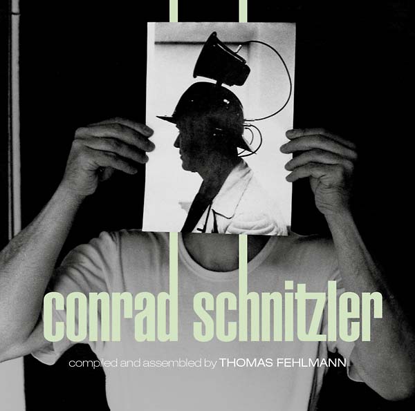 CONRAD SCHNITZLER | Kollektion 05: Conrad Schnitzler Compiled and Assembled by Thomas Fehlmann - CD