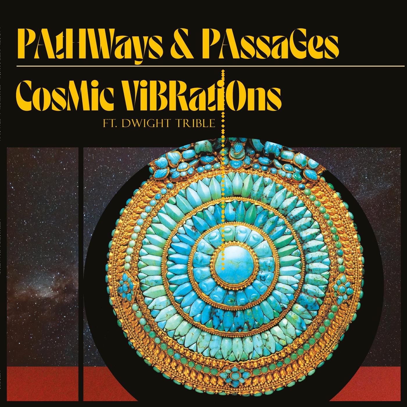 Cosmic Vibrations and Dwight Trible | Pathways & Passages - Vinyl