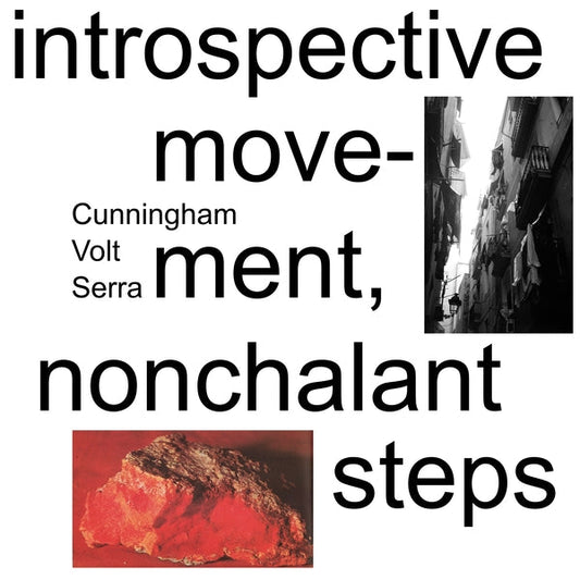 Cunningham/Volt/Serra | Introspective Movement, Nonchalant Steps [LP] - Vinyl