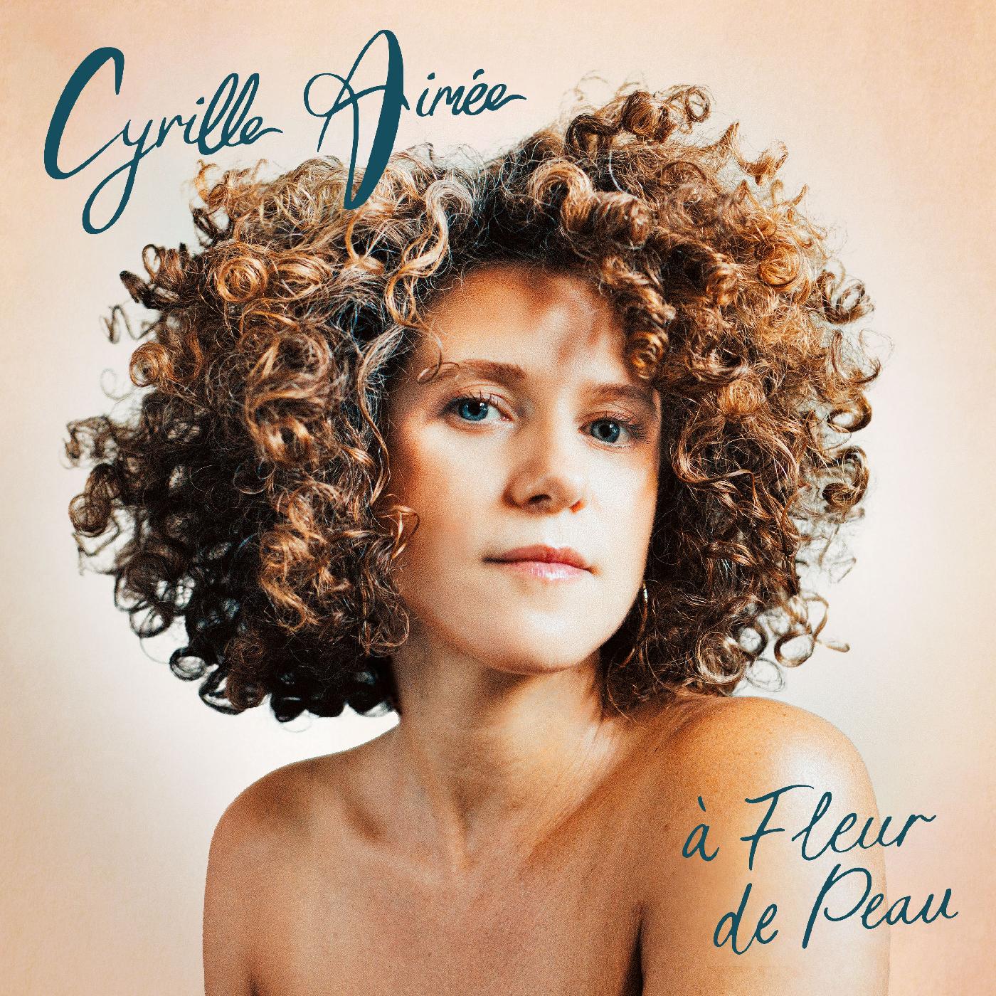 Cyrille Aimee | a Fleur de Peau - Vinyl