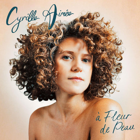 Cyrille Aimee | a Fleur de Peau - Vinyl