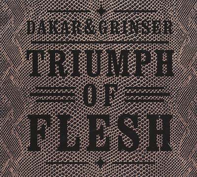 DAKAR & GRINSER | Triumph of Flesh - CD