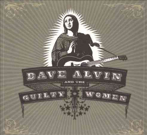 Dave Alvin / Guilty Women | DAVE ALVIN & GUILTY WOMEN - CD