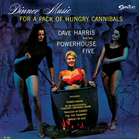 DAVE HARRIS AND THE POWERHOUSE FIVE | Dinner Music For A Pack Of Hungry Cannibals - Vinyl