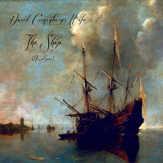 David Cronenberg's Wife | The Ship (Necrologies) - CD