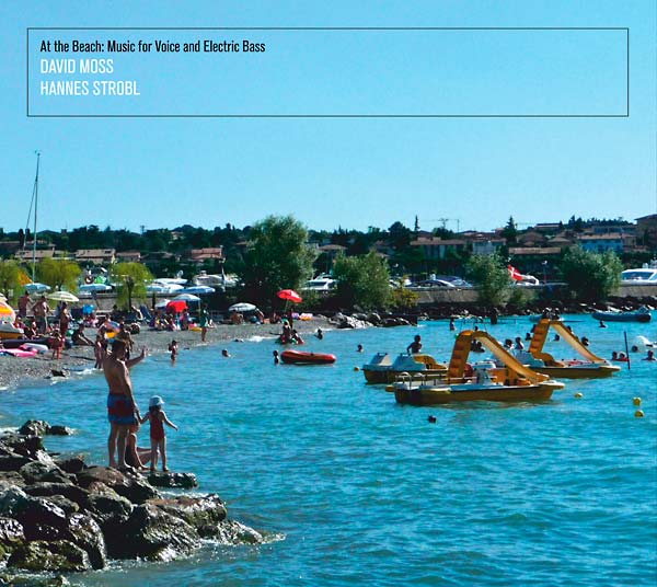 DAVID MOSS/HANNES STROBL | At the Beach: Music for Voice and Electric Bass - CD