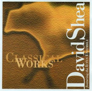 David Shea | Classical Works - CD