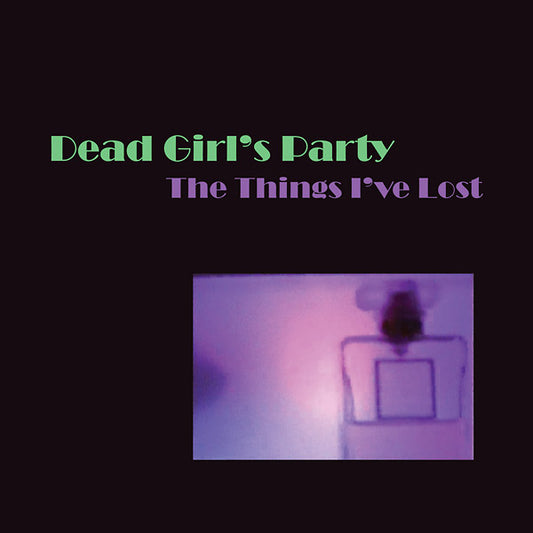DEAD GIRL'S PARTY | The Things I've Lost - Vinyl