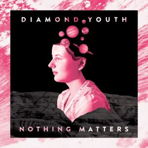 Diamond Youth | Nothing Matters - CD
