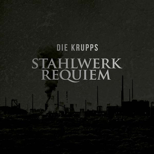 DIE KRUPPS | Stahlwerkrequiem - Vinyl