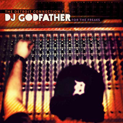 DJ GODFATHER | For The Freaks: The Detroit Connection Part 3 - CD