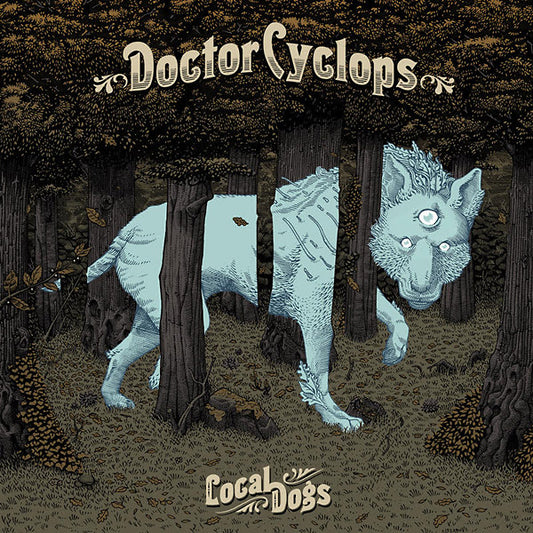 DOCTOR CYCLOPS | Local Dogs - CD