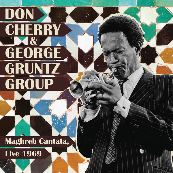 DON CHERRY & GEORGE GRUNTZ GROUP | Maghreb Cantata, Live 1969 - Vinyl