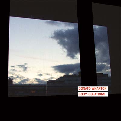 DONATO WHARTON | Body Isolations - CD