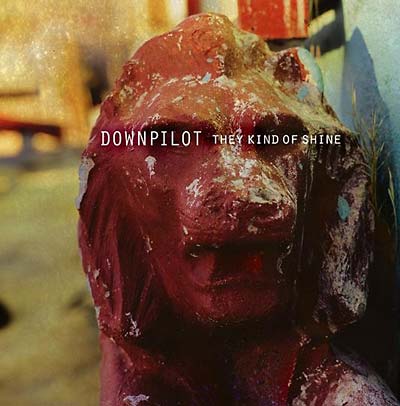 DOWNPILOT | They Kind Of Shine - CD
