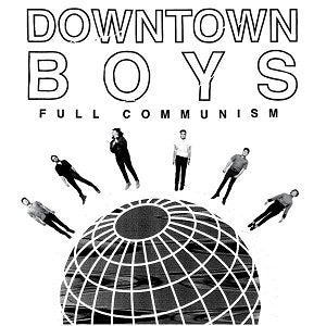 Downtown Boys | Full Communism - CD