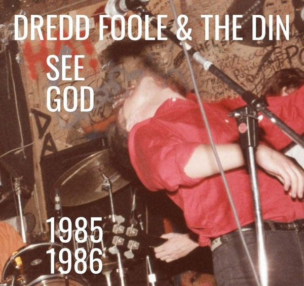 DREDD FOOLE AND THE DIN | See God (1985-1986) - CD