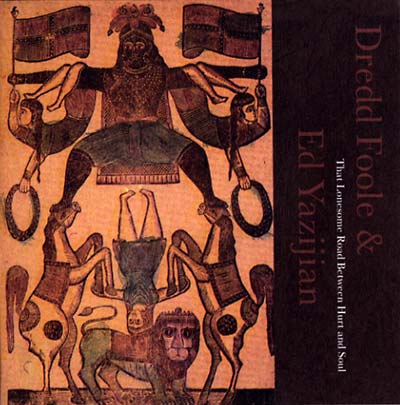 DREDD FOOLE & ED YAZIJIAN | That Lonesome Road Between Hurt And Soul - CD