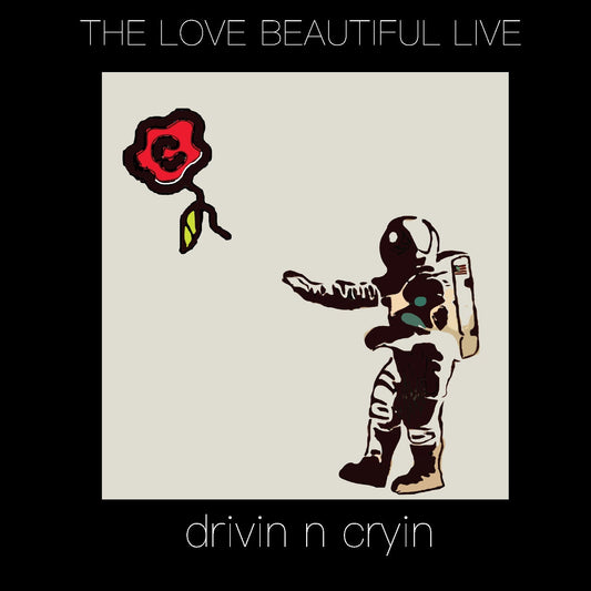 Drivin N Cryin | Live The Love Beautiful LIVE - CD
