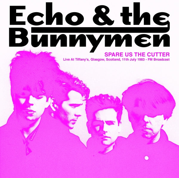 Echo & The Bunnymen | Spare Us The Cutter: Live At Tiffany's, Glasgow, Scotland, 11th July 1983 - FM Broadcast (Pink Vinyl) - Vinyl