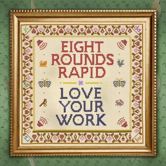 EIGHT ROUNDS RAPID | Love Your Work - CD