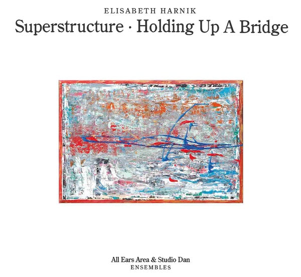 ELISABETH HARNIK | Superstructure - Holding Up A Bridge - CD