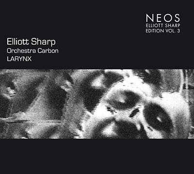 Elliott Sharp | Larynx Vol. 3 - CD