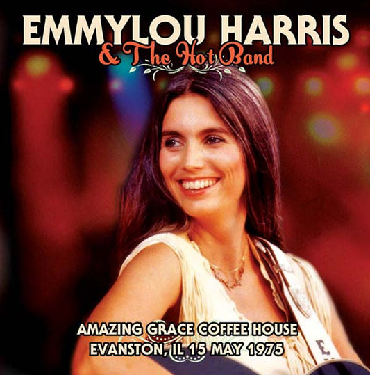 Emmylou Harris & The Hot Band | Amazing Grace Coffee House Evanston, IL 15 May 1975 - CD
