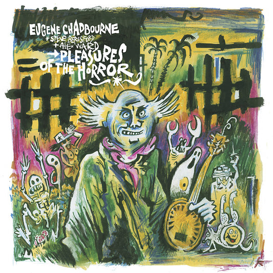 EUGENE CHADBOURNE WITH STEVE BERESFORD & ALEX WARD | Pleasures of the Horror - Vinyl