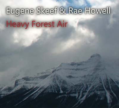 EUGENE SKEEF & RAE HOWELL | Heavy Forest Air - CD