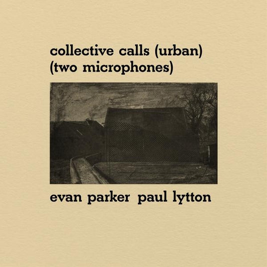 EVAN PARKER & PAUL LYTTON | Collective Calls (Urban) (Two Microphones) - Vinyl