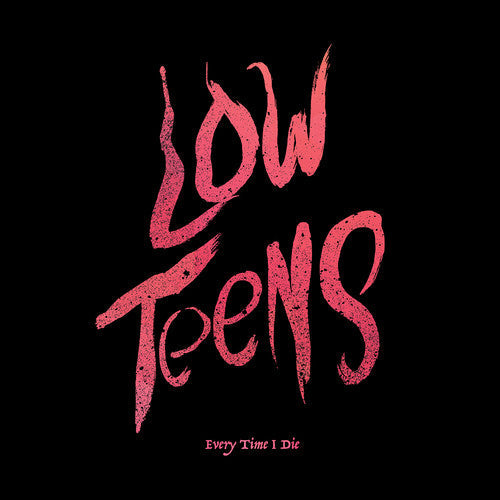 Every Time I Die | Low Teens (Black Vinyl, Digital Download Card) - Vinyl