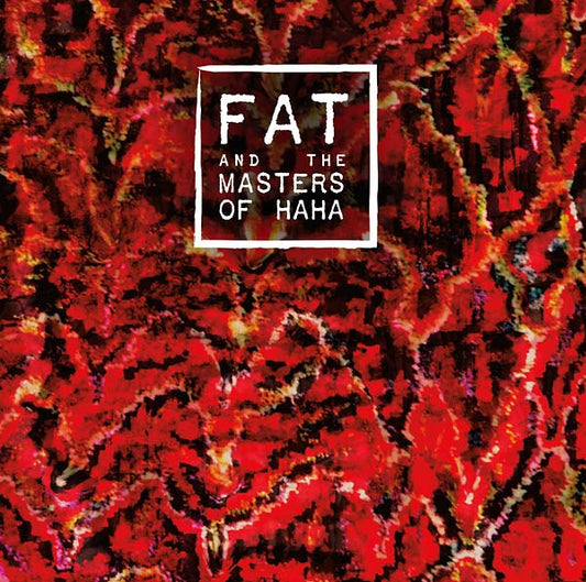 FAT AND THE MASTERS OF HAHA | FAT and the Masters of Haha - Vinyl
