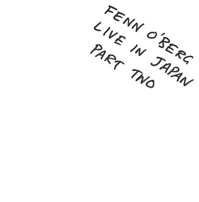 FENN O'BERG | Live In Japan Part Two - Vinyl