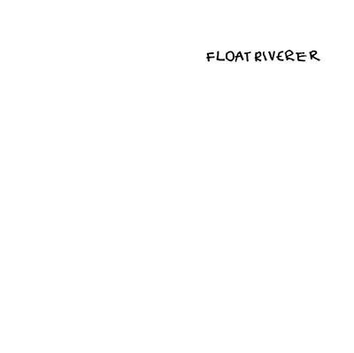 FLOAT RIVERER | Float Riverer - Vinyl