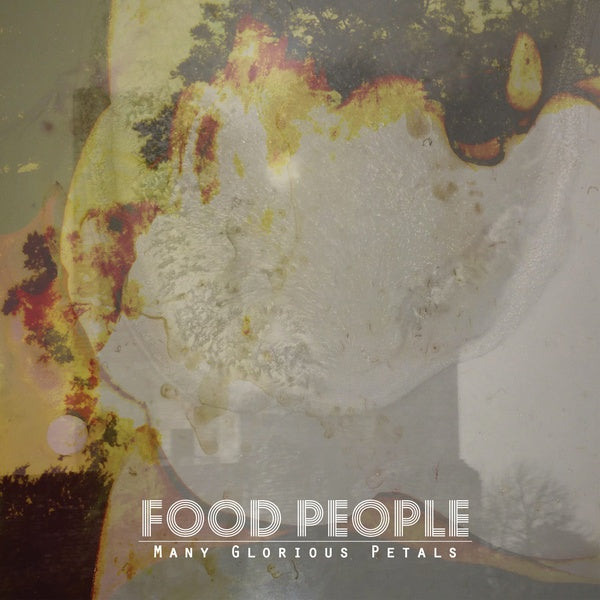 FOOD PEOPLE | Many Glorious Petals - Vinyl