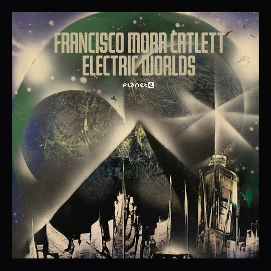 FRANCISCO MORA CATLETT | Electric Worlds - Vinyl