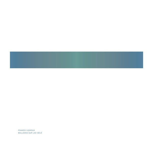 FRANCK VIGROUX | Ballades Sur Lac Gele - Vinyl