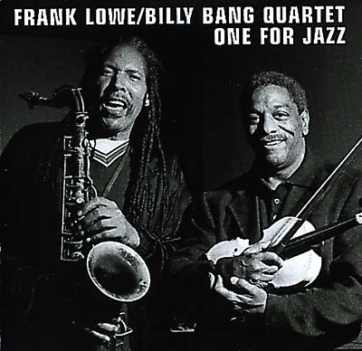 FRANK LOWE/BILLY BANG QUARTET | One For Jazz - CD