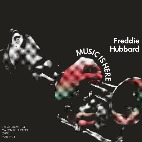 Freddie Hubbard | Music Is Here: Live At Studio 104 Maison de la Radio, (ORTF), Paris 1973 - CD