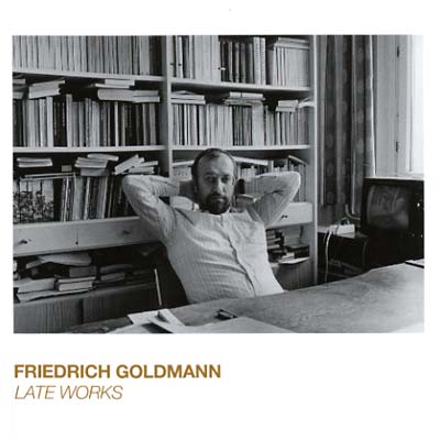 FRIEDRICH GOLDMANN | Late Works - CD