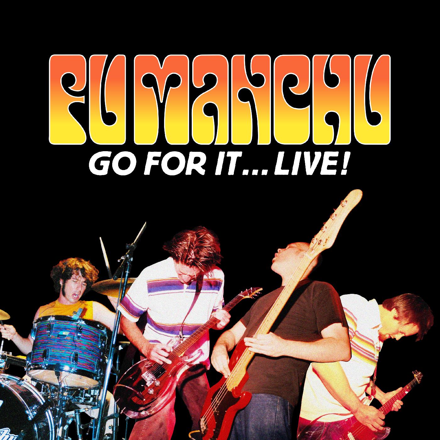 Fu Manchu | Go For Itâ€¦Live! - CD